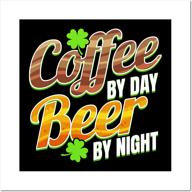 Shamrocks Coffee By Day And Beer By Night On St Patricks Day Wall Art by SinBle